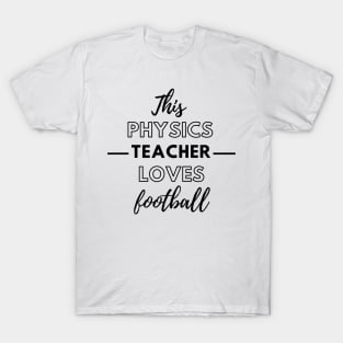This Physics Teacher Loves Football T-Shirt